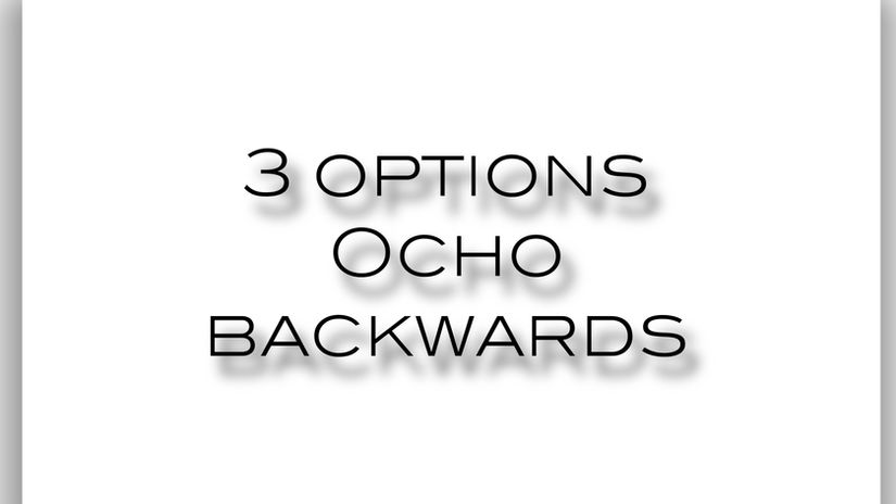 3 options for ocho backwards